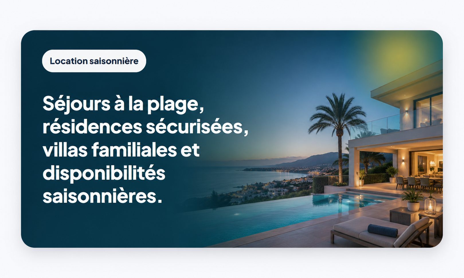 Location vacances - Beach stays, secure residences, family villas, and seasonal availability.